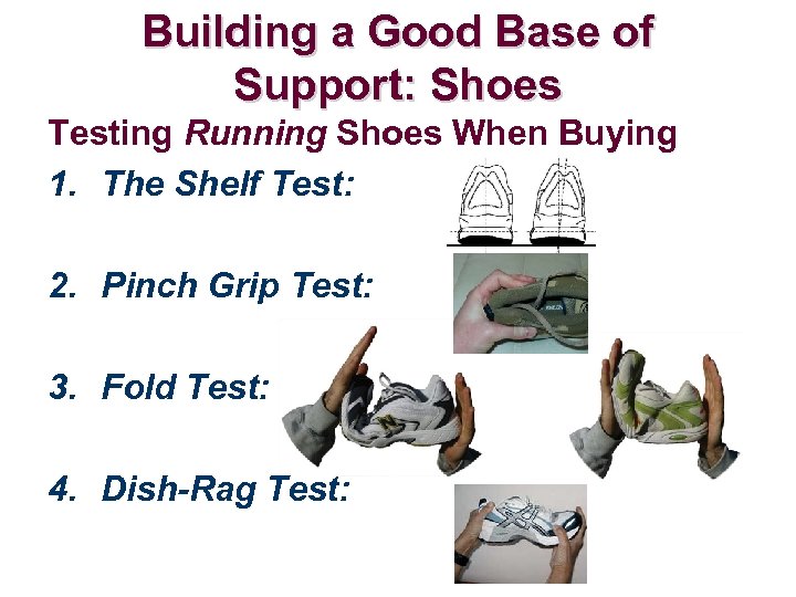Building a Good Base of Support: Shoes Testing Running Shoes When Buying 1. The