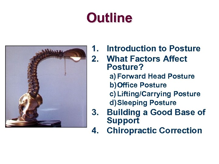 Outline 1. Introduction to Posture 2. What Factors Affect Posture? a) Forward Head Posture