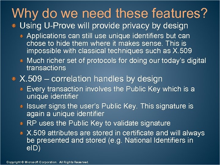 Why do we need these features? Using U-Prove will provide privacy by design Applications