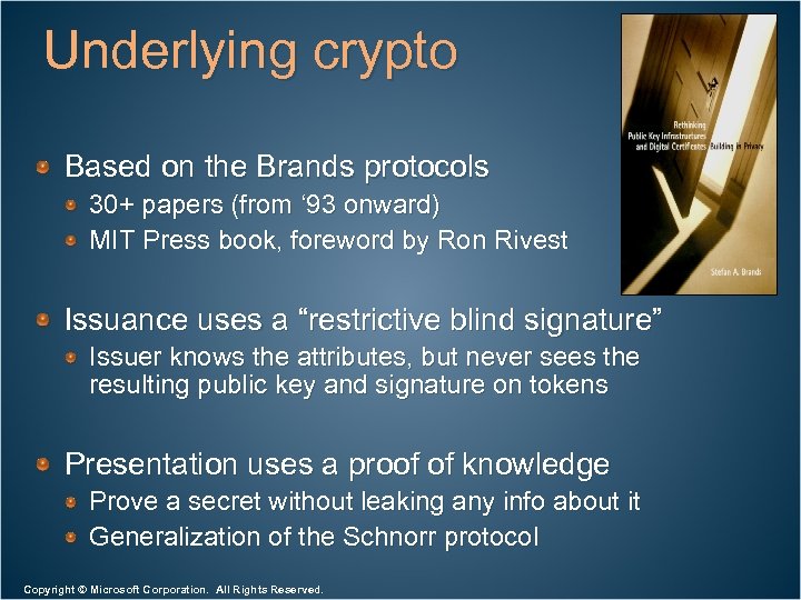 Underlying crypto Based on the Brands protocols 30+ papers (from ‘ 93 onward) MIT