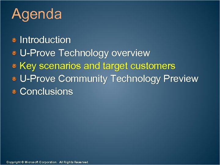 Agenda Introduction U-Prove Technology overview Key scenarios and target customers U-Prove Community Technology Preview