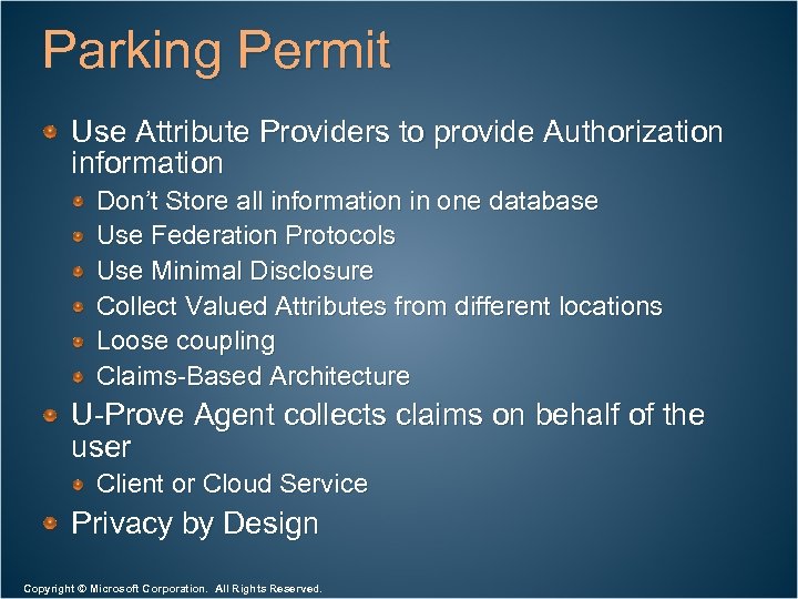 Parking Permit Use Attribute Providers to provide Authorization information Don’t Store all information in
