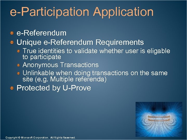 e-Participation Application e-Referendum Unique e-Referendum Requirements True identities to validate whether user is eligable