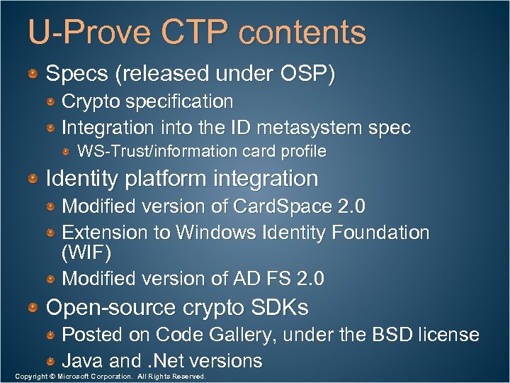 U-Prove CTP contents Specs (released under OSP) Crypto specification Integration into the ID metasystem