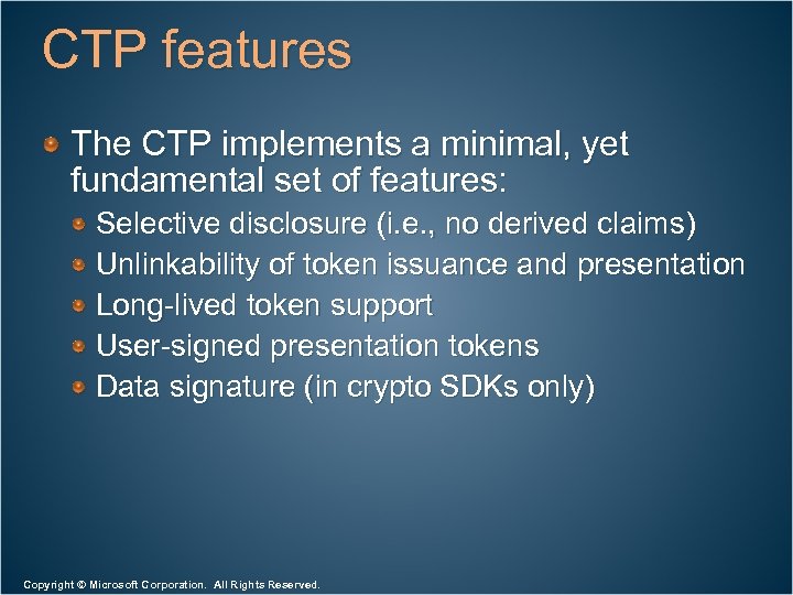 CTP features The CTP implements a minimal, yet fundamental set of features: Selective disclosure