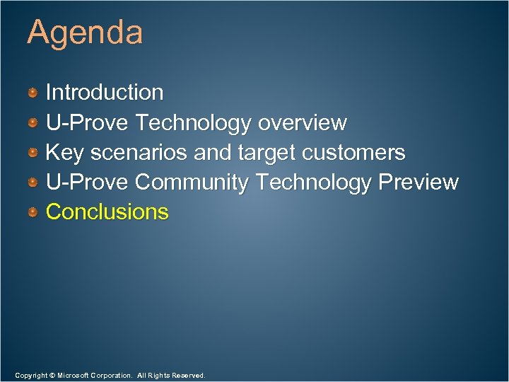 Agenda Introduction U-Prove Technology overview Key scenarios and target customers U-Prove Community Technology Preview