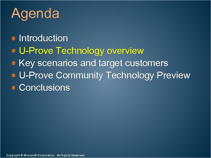 Agenda Introduction U-Prove Technology overview Key scenarios and target customers U-Prove Community Technology Preview