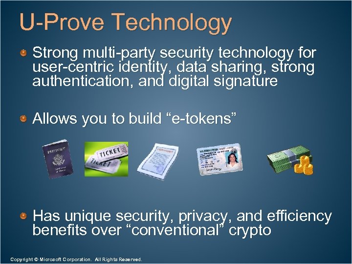 U-Prove Technology Strong multi-party security technology for user-centric identity, data sharing, strong authentication, and