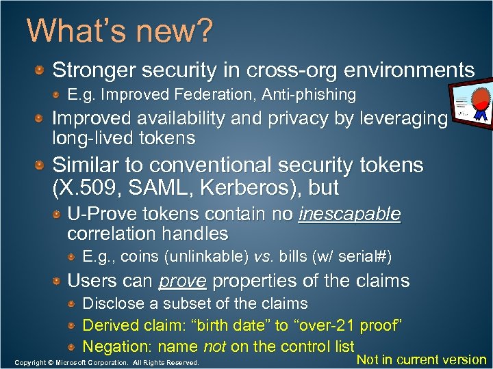 What’s new? Stronger security in cross-org environments E. g. Improved Federation, Anti-phishing Improved availability