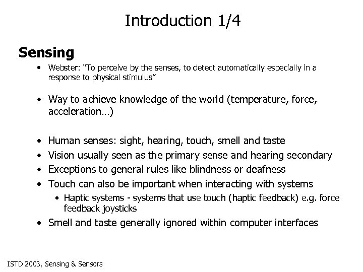 Introduction 1/4 Sensing • Webster: “To perceive by the senses, to detect automatically especially