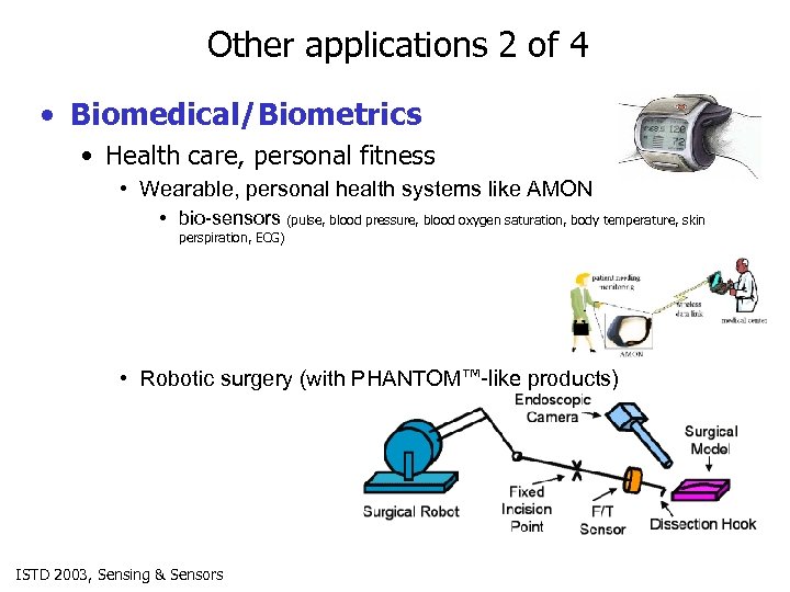 Other applications 2 of 4 • Biomedical/Biometrics • Health care, personal fitness • Wearable,