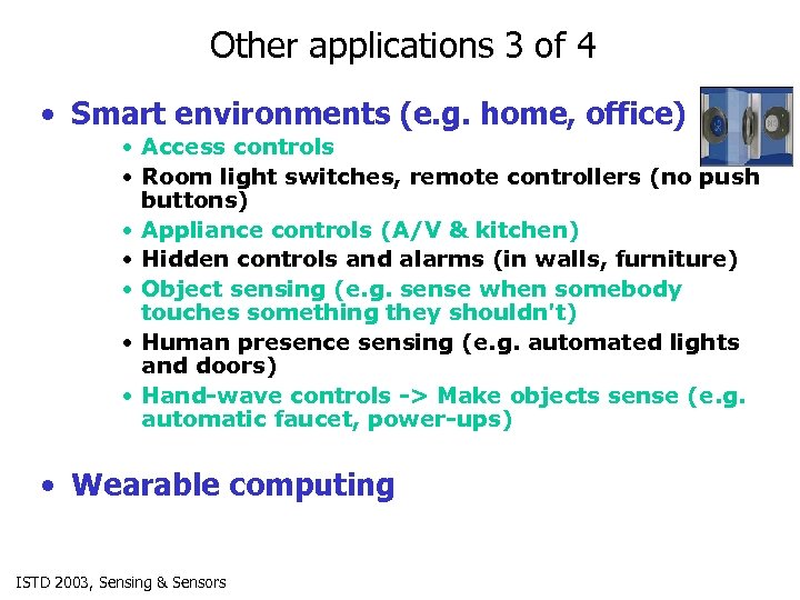 Other applications 3 of 4 • Smart environments (e. g. home, office) • Access