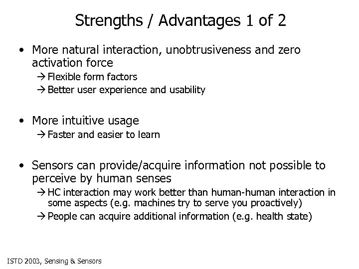 Strengths / Advantages 1 of 2 • More natural interaction, unobtrusiveness and zero activation