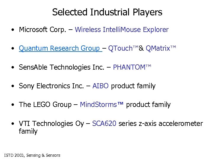 Selected Industrial Players • Microsoft Corp. – Wireless Intelli. Mouse Explorer • Quantum Research