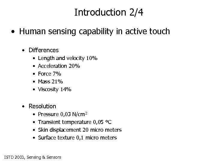 Introduction 2/4 • Human sensing capability in active touch • Differences • • •