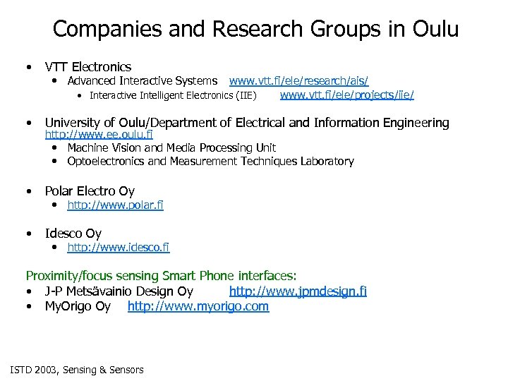 Companies and Research Groups in Oulu • VTT Electronics • University of Oulu/Department of