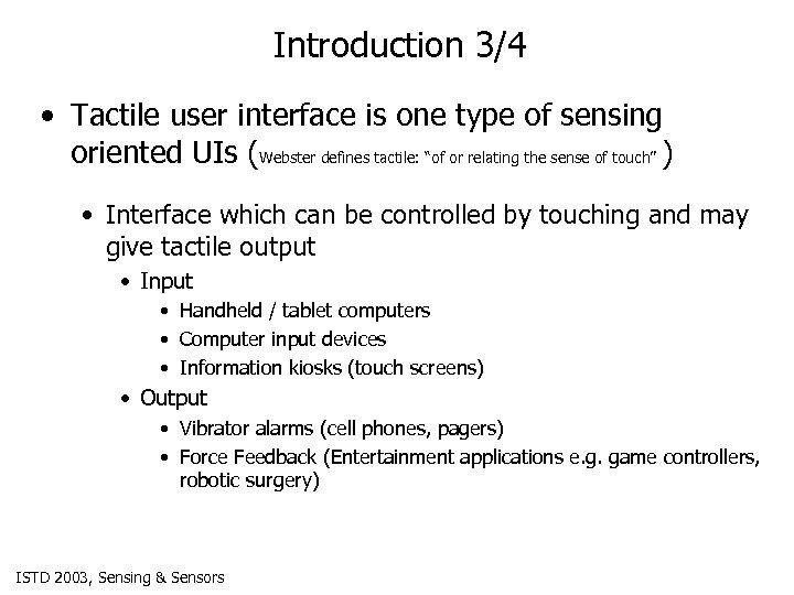 Introduction 3/4 • Tactile user interface is one type of sensing oriented UIs (Webster