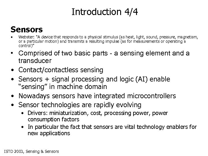 Introduction 4/4 Sensors • Webster: “A device that responds to a physical stimulus (as