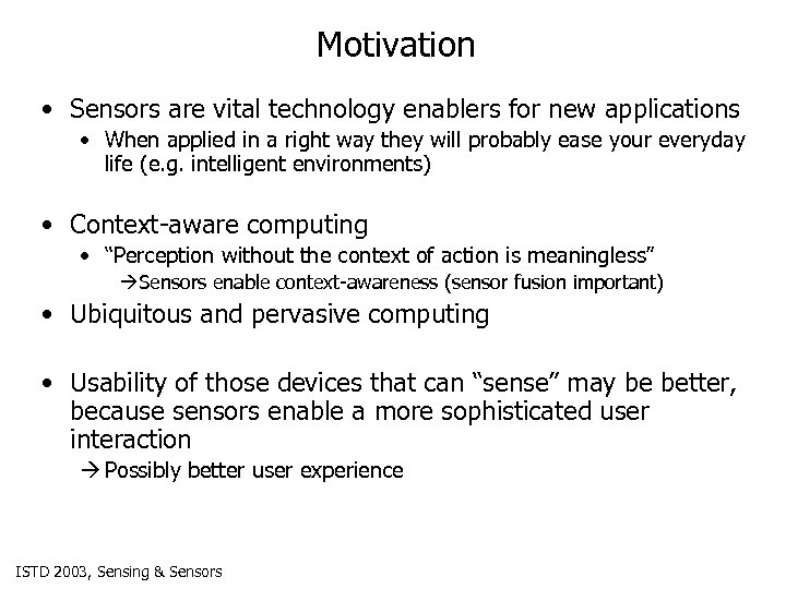 Motivation • Sensors are vital technology enablers for new applications • When applied in