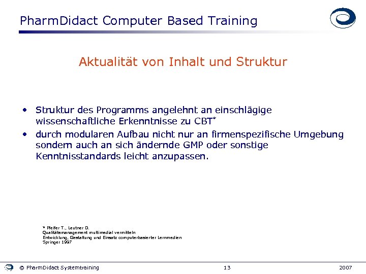 Pharm. Didact Computer Based Training Aktualität von Inhalt und Struktur • Struktur des Programms