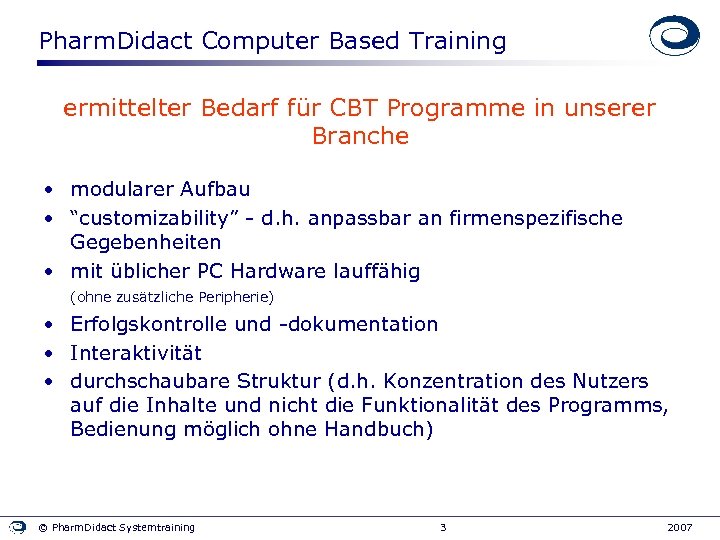 Pharm. Didact Computer Based Training ermittelter Bedarf für CBT Programme in unserer Branche •