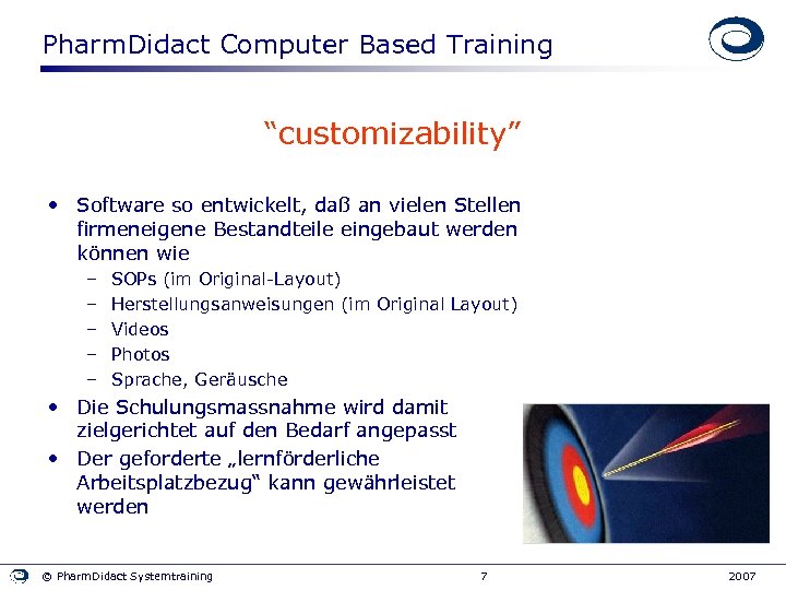 Pharm. Didact Computer Based Training “customizability” • Software so entwickelt, daß an vielen Stellen