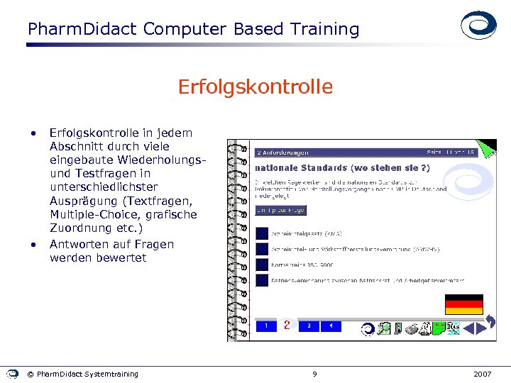 Pharm. Didact Computer Based Training Erfolgskontrolle • • Erfolgskontrolle in jedem Abschnitt durch viele