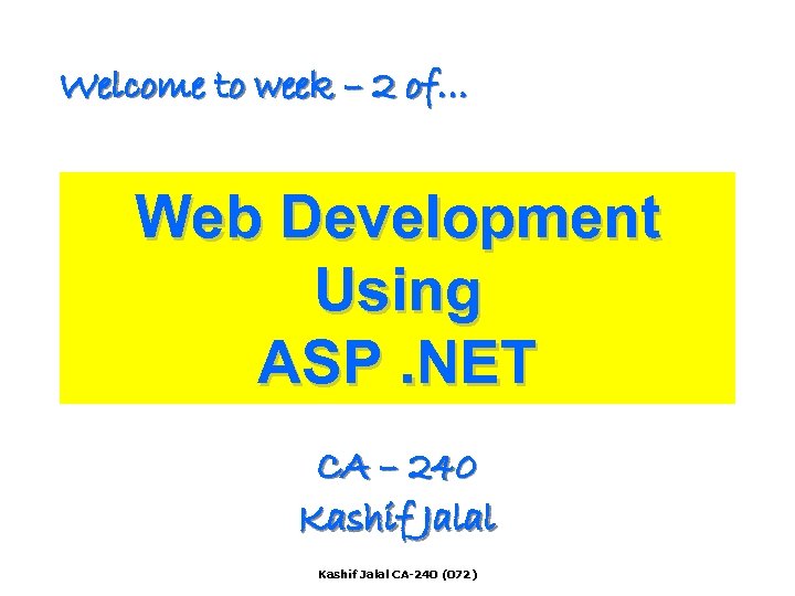 Welcome to week – 2 of… Web Development Using ASP. NET CA – 240