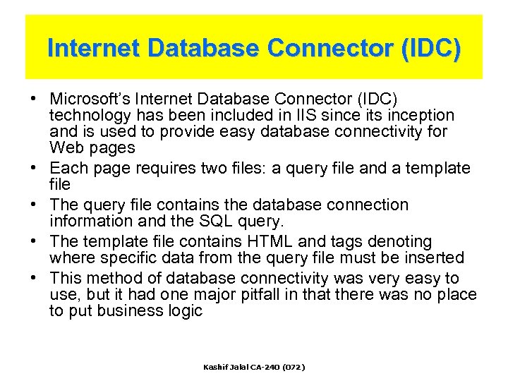Internet Database Connector (IDC) • Microsoft’s Internet Database Connector (IDC) technology has been included