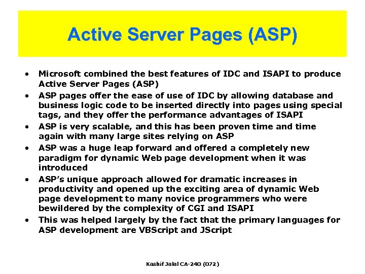 Active Server Pages (ASP) • • • Microsoft combined the best features of IDC