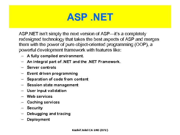 ASP. NET isn’t simply the next version of ASP—it’s a completely redesigned technology that