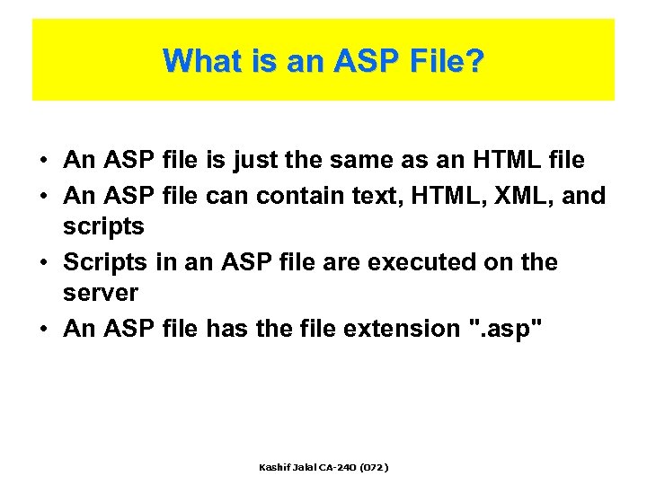 What is an ASP File? • An ASP file is just the same as