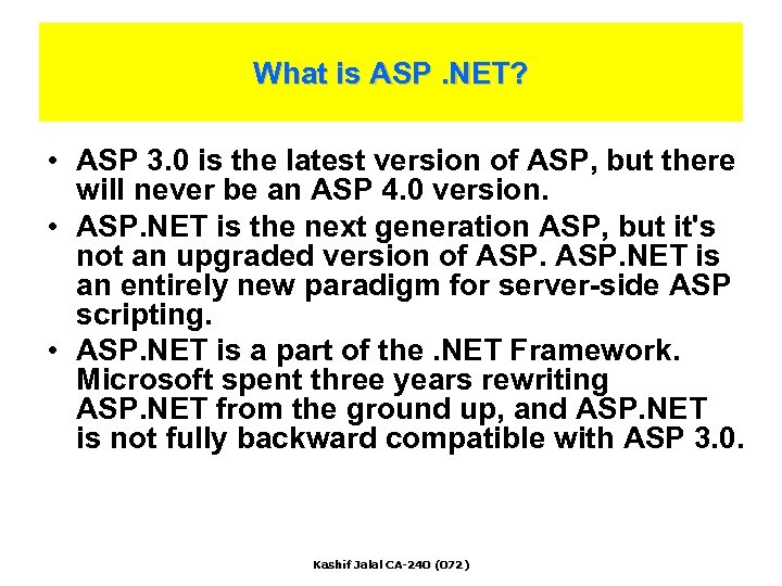 What is ASP. NET? • ASP 3. 0 is the latest version of ASP,