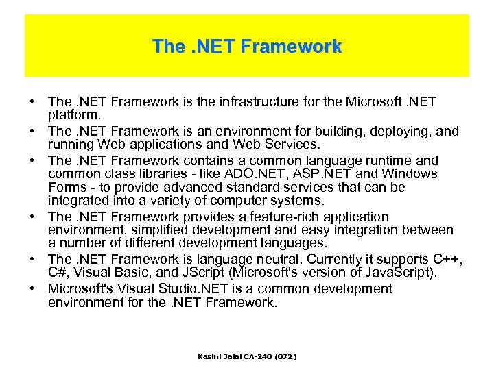 The. NET Framework • The. NET Framework is the infrastructure for the Microsoft. NET