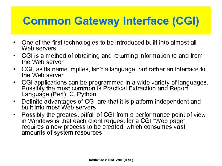 Common Gateway Interface (CGI) • One of the first technologies to be introduced built