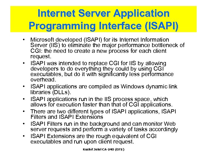 Internet Server Application Programming Interface (ISAPI) • Microsoft developed (ISAPI) for its Internet Information