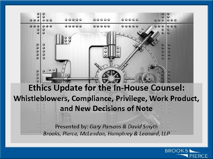 Ethics Update for the In-House Counsel: Whistleblowers, Compliance, Privilege, Work Product, and New Decisions
