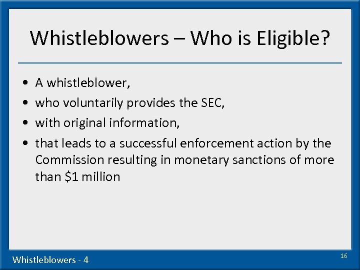 Whistleblowers – Who is Eligible? • • A whistleblower, who voluntarily provides the SEC,