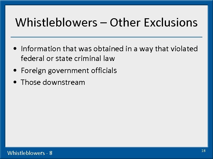 Whistleblowers – Other Exclusions • Information that was obtained in a way that violated