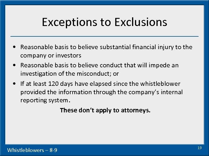 Exceptions to Exclusions • Reasonable basis to believe substantial financial injury to the company