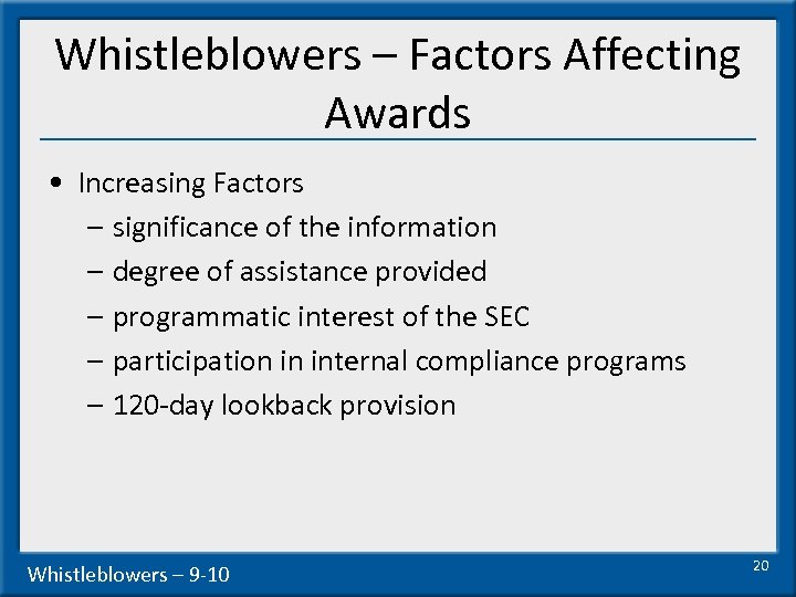 Whistleblowers – Factors Affecting Awards • Increasing Factors – significance of the information –