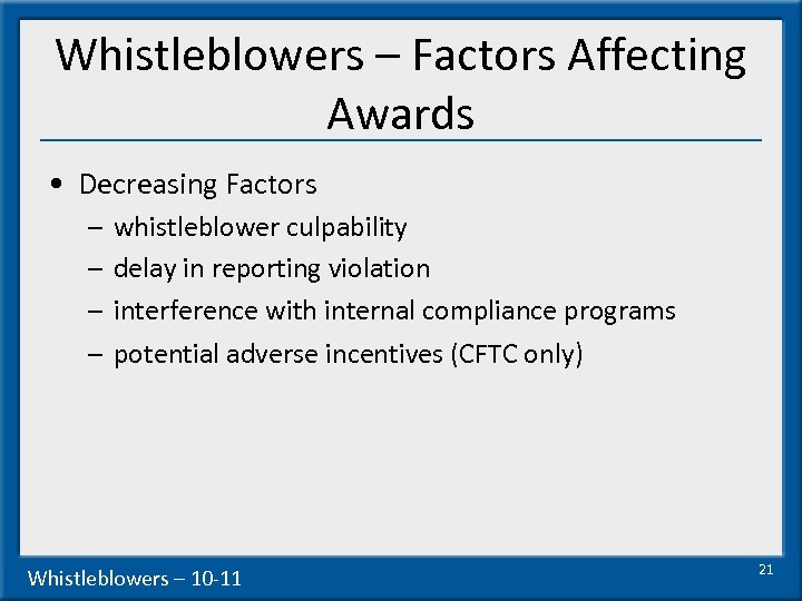Whistleblowers – Factors Affecting Awards • Decreasing Factors – whistleblower culpability – delay in