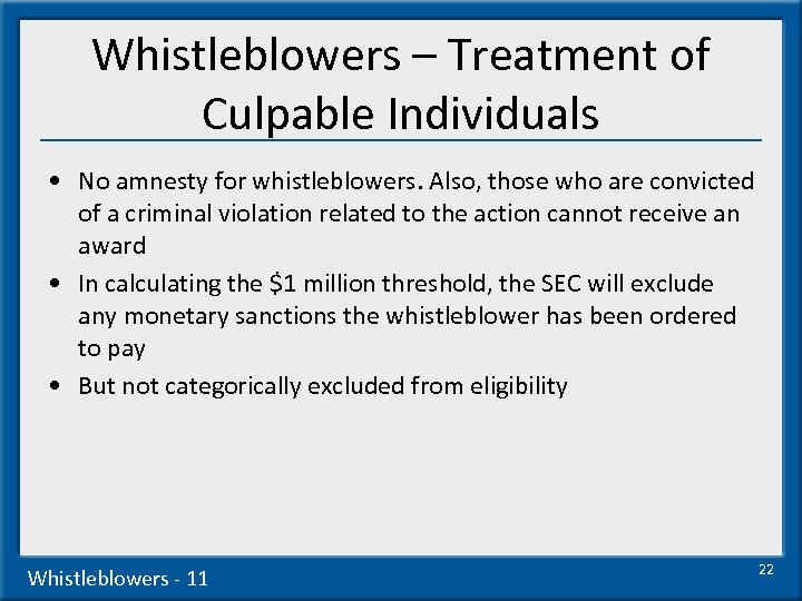 Whistleblowers – Treatment of Culpable Individuals • No amnesty for whistleblowers. Also, those who