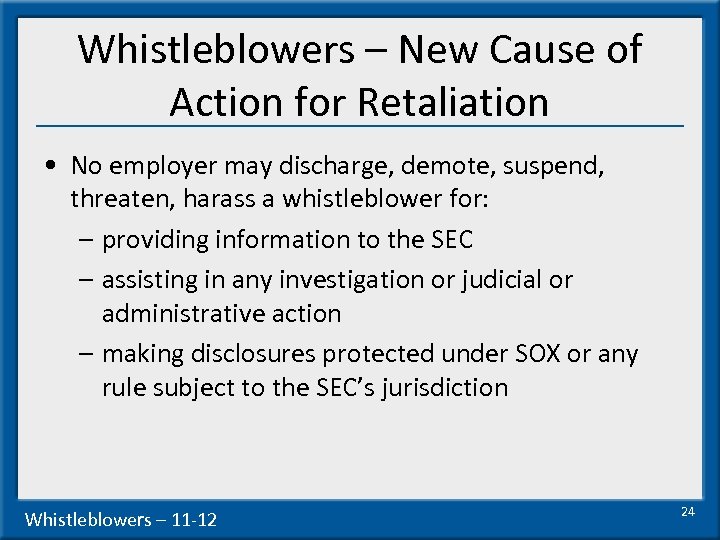 Whistleblowers – New Cause of Action for Retaliation • No employer may discharge, demote,