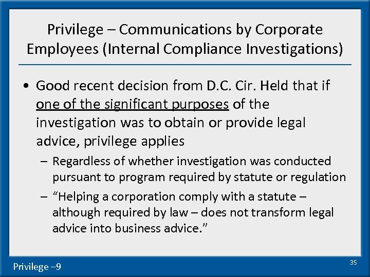 Privilege – Communications by Corporate Employees (Internal Compliance Investigations) • Good recent decision from