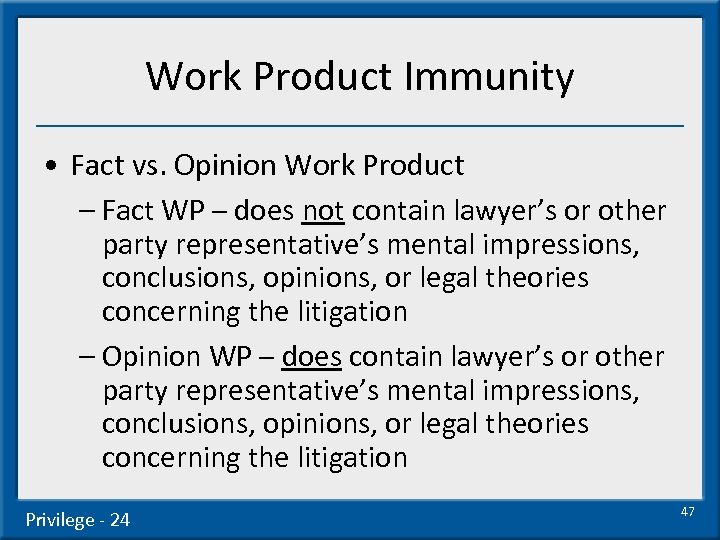 Work Product Immunity • Fact vs. Opinion Work Product – Fact WP – does