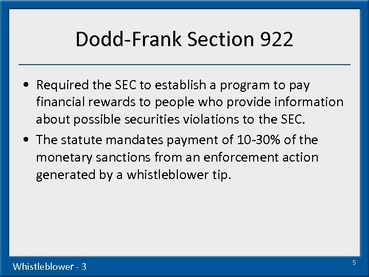 Dodd-Frank Section 922 • Required the SEC to establish a program to pay financial