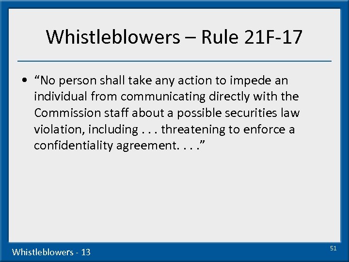 Whistleblowers – Rule 21 F-17 • “No person shall take any action to impede