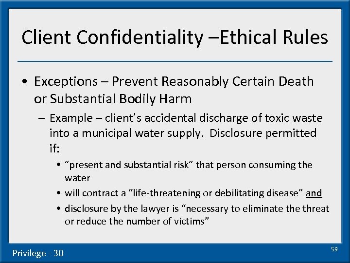 Client Confidentiality –Ethical Rules • Exceptions – Prevent Reasonably Certain Death or Substantial Bodily