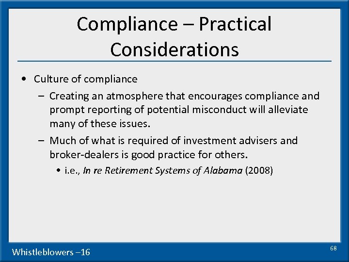 Compliance – Practical Considerations • Culture of compliance – Creating an atmosphere that encourages